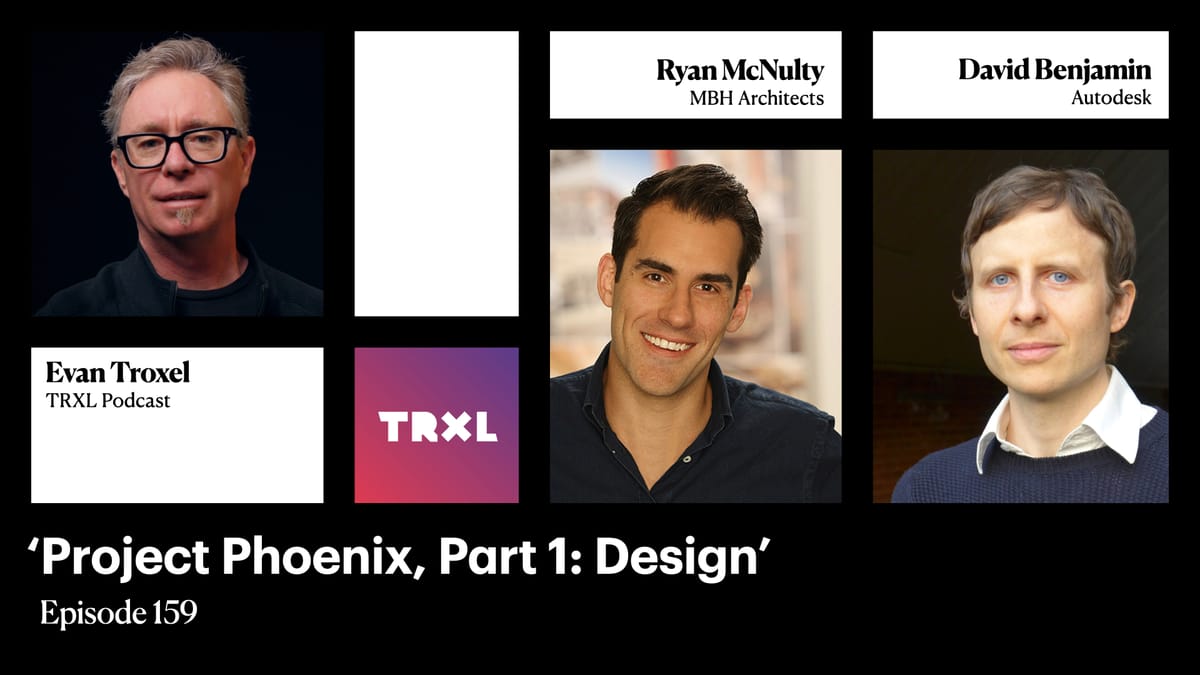 159: ‘Project Phoenix, Part 1: Design’, with David Benjamin and Ryan McNulty