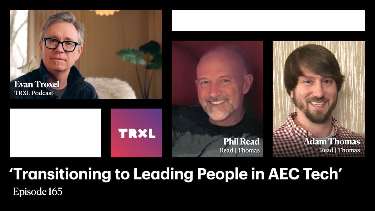 165: ‘Transitioning to Leading People in AEC Tech’, with Phil Read and Adam Thomas