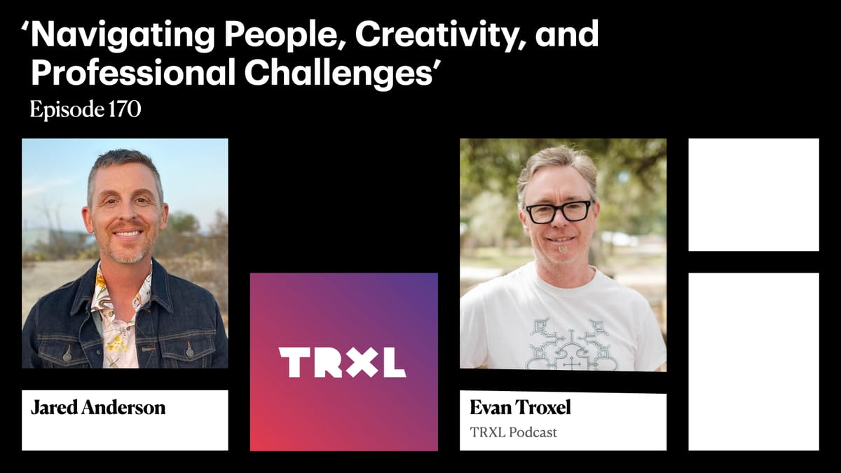 170: ‘Navigating People, Creativity, and Professional Challenges’, with Jared Anderson